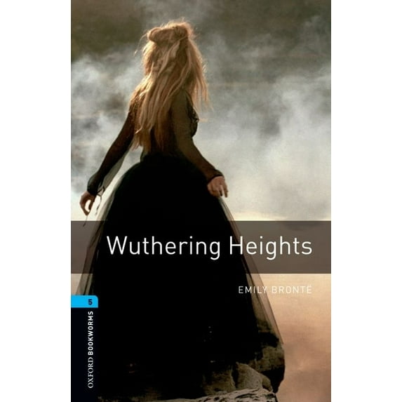 Oxford Bookworms Oxford Bookworms Library: Wuthering Heights: Level 5: 1,800 Word Vocabulary, (Paperback)