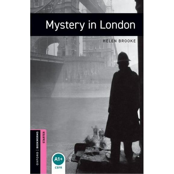 Oxford Bookworms: Starter Oxford Bookworms Library: Mystery in London: Starter: 250-Word Vocabulary, (Paperback)