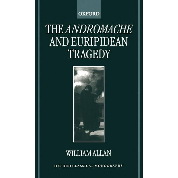 Oxford Classical Monographs The Andromache and Euripidean Tragedy, (Hardcover)
