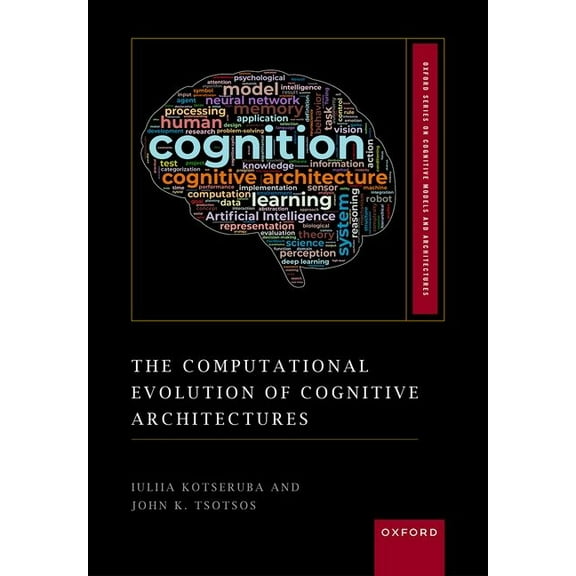 Oxford Cognitive Models and Architecture The Computational Evolution of Cognitive Architectures, (Hardcover)