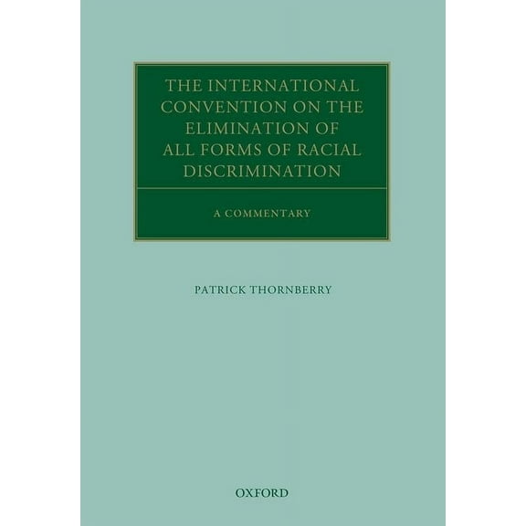 Oxford Commentaries on International Law International Convention on the Elimination of All Forms of Racial Discrimination: A Commentary, (Hardcover)