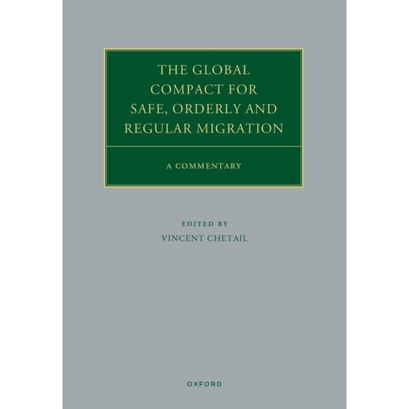 Oxford Commentaries on International Law The Global Compact for Safe, Orderly and Regular Migration: A Commentary, (Hardcover)