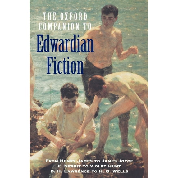Oxford Companions Oxford Companion to Edwardian Fiction 1900-14: New Voices in the Age of Uncertainty, (Paperback)