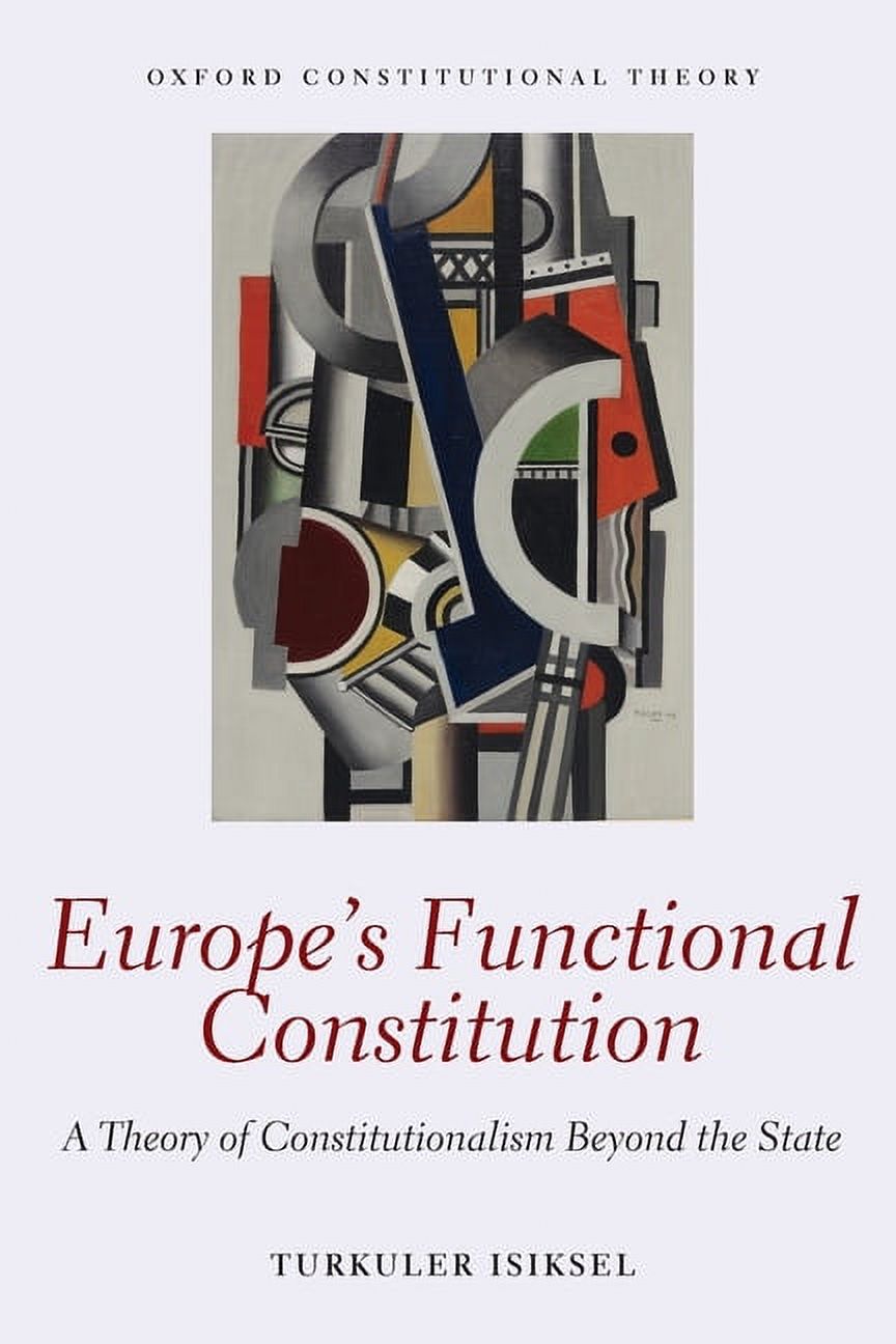 Oxford Constitutional Theory Europe's Functional Constitution: A Theory ...