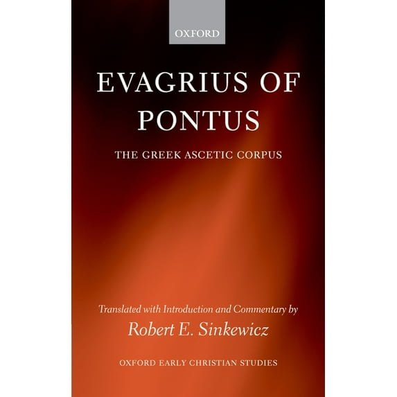 Oxford Early Christian Studies Evagrius of Pontus: The Greek Ascetic Corpus, (Paperback)