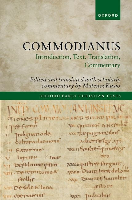 Oxford Early Christian Texts Commodianus: Introduction, Text, Translation, Commentary, (Hardcover)