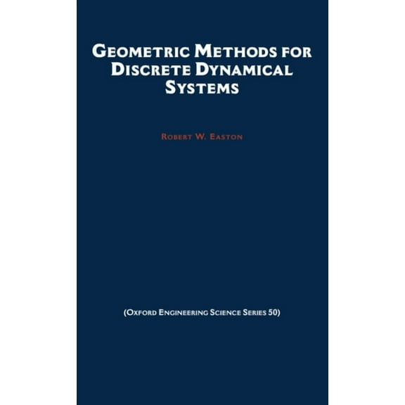 Oxford Engineering Science Geometric Methods for Discrete Dynamical Systems, Book 50, (Hardcover)