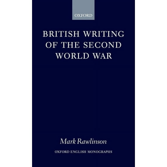 Oxford English Monographs British Writing of the Second World War, (Hardcover)