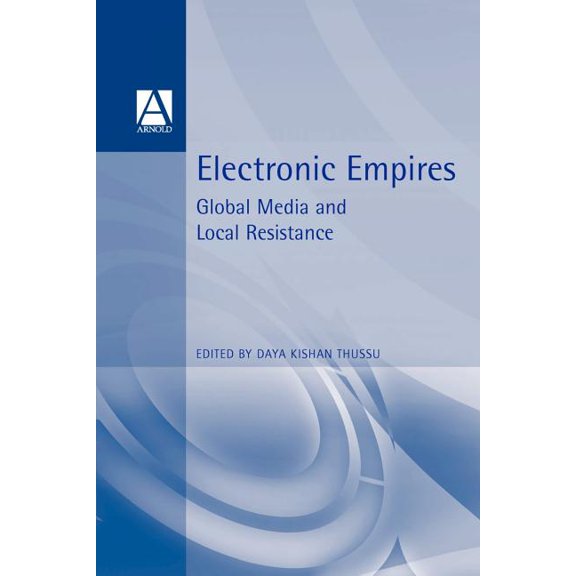 Oxford English Monographs Electronic Empires: Global Media and Local Resistance, (Paperback)