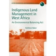 thumbnail image 1 of Oxford Geographical and Environmental St Indigenous Land Management in West Africa: An Environmental Balancing ACT, (Hardcover), 1 of 1