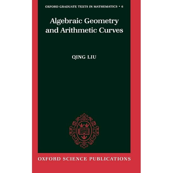 Oxford Graduate Texts in Mathematics Algebraic Geometry and Arithmetic Curves, Book 6, (Hardcover)