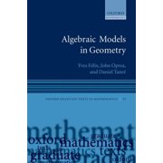 Oxford Graduate Texts in Mathematics Algebraic Models in Geometry, Book 17, Paperback