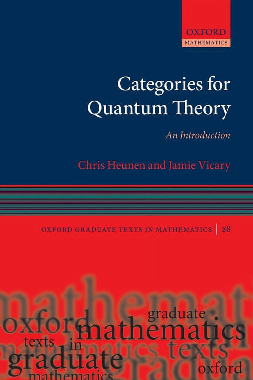 Oxford Graduate Texts in Mathematics Categories for Quantum Theory: An Introduction, (Paperback)