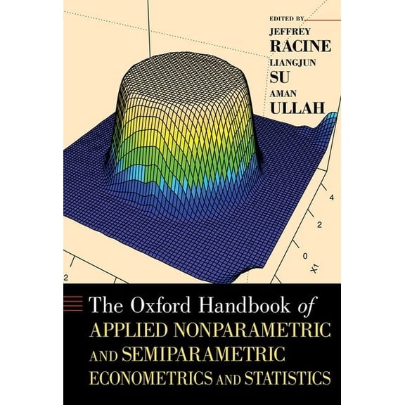 Oxford Handbooks Oxford Handbook of Applied Nonparametric and Semiparametric Econometrics and Statistics, (Hardcover)