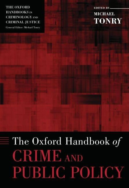 Oxford Handbooks: Oxford Handbook of Crime and Public Policy