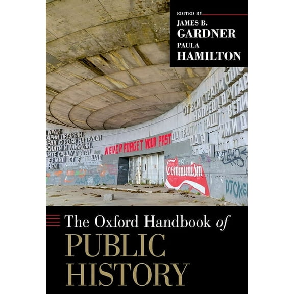 Oxford Handbooks The Oxford Handbook of Public History, (Hardcover)