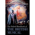 thumbnail image 1 of Oxford Handbooks The Oxford Handbook of the British Musical, (Paperback), 1 of 1