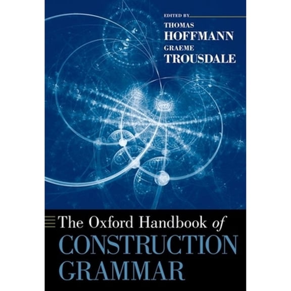 Pre-Owned The Oxford Handbook of Construction Grammar (Oxford Handbooks), 9780190463212, 019046321X, Paperback, Reprint edition