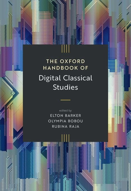 Oxford Handbooks The Oxford Handbook of Digital Classical Studies, (Hardcover)