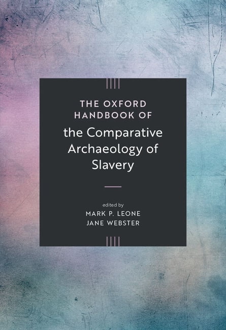 Oxford Handbooks The Oxford Handbook of the Comparative Archaeology of Slavery, (Hardcover)
