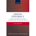 thumbnail image 1 of Oxford Historical Monographs Debtor Diplomacy: Finance and American Foreign Relations in the Civil War Era, 1837-1873, (Hardcover), 1 of 7