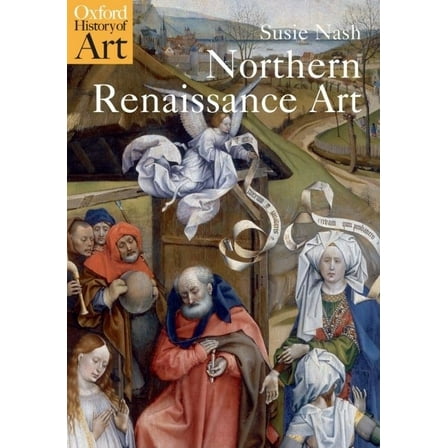 Oxford History of Art (Paperback) Northern Renaissance Art, (Paperback)