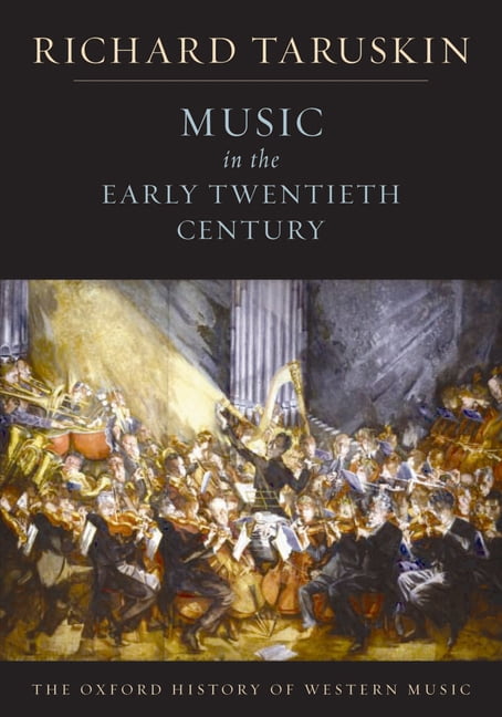 Oxford History of Western Music; V. 4 Music in the Early Twentieth ...