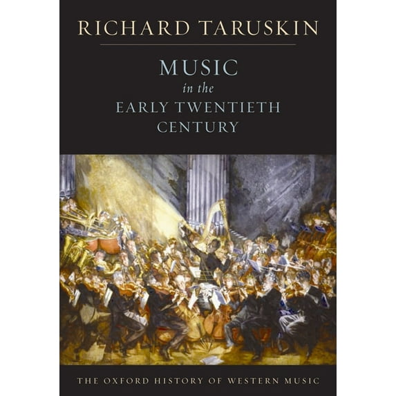 Oxford History of Western Music; V. 4 Music in the Early Twentieth Century: The Oxford History of Western Music, (Paperback)