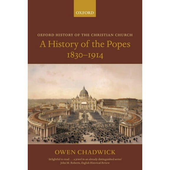 Oxford History of the Christian Church A History of the Popes 1830-1914, (Paperback)
