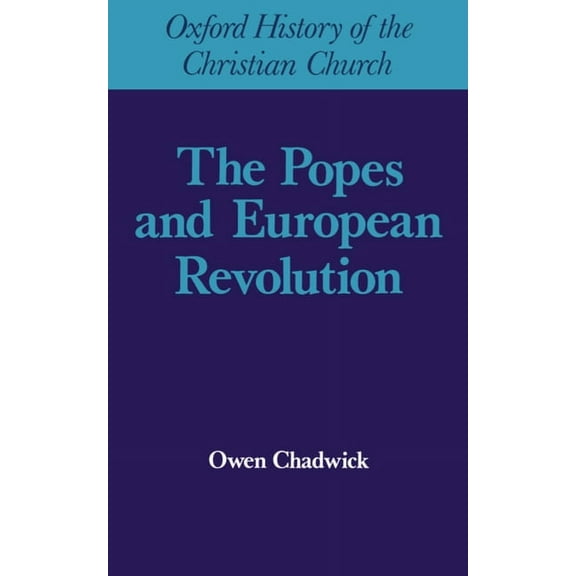 Oxford History of the Christian Church Popes and European Revolutuion, (Hardcover)