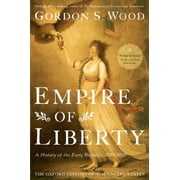 GORDON S WOOD Oxford History of the United States: Empire of Liberty: A History of the Early Republic, 1789-1815 (Paperback)