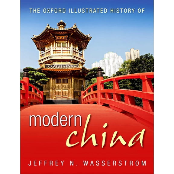 Oxford Illustrated History The Oxford Illustrated History of Modern China, (Hardcover)