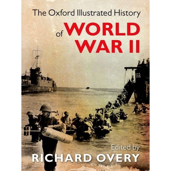 Oxford Illustrated History The Oxford Illustrated History of World War II, (Hardcover)
