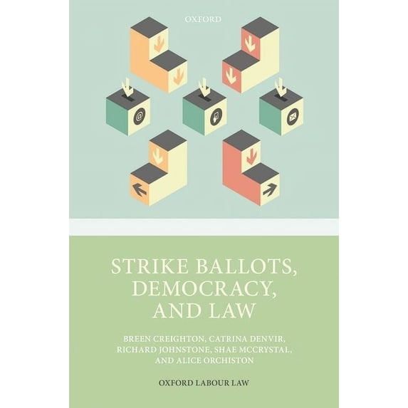 Oxford Labour Law Strike Ballots, Democracy, & Law Omll C, (Hardcover)