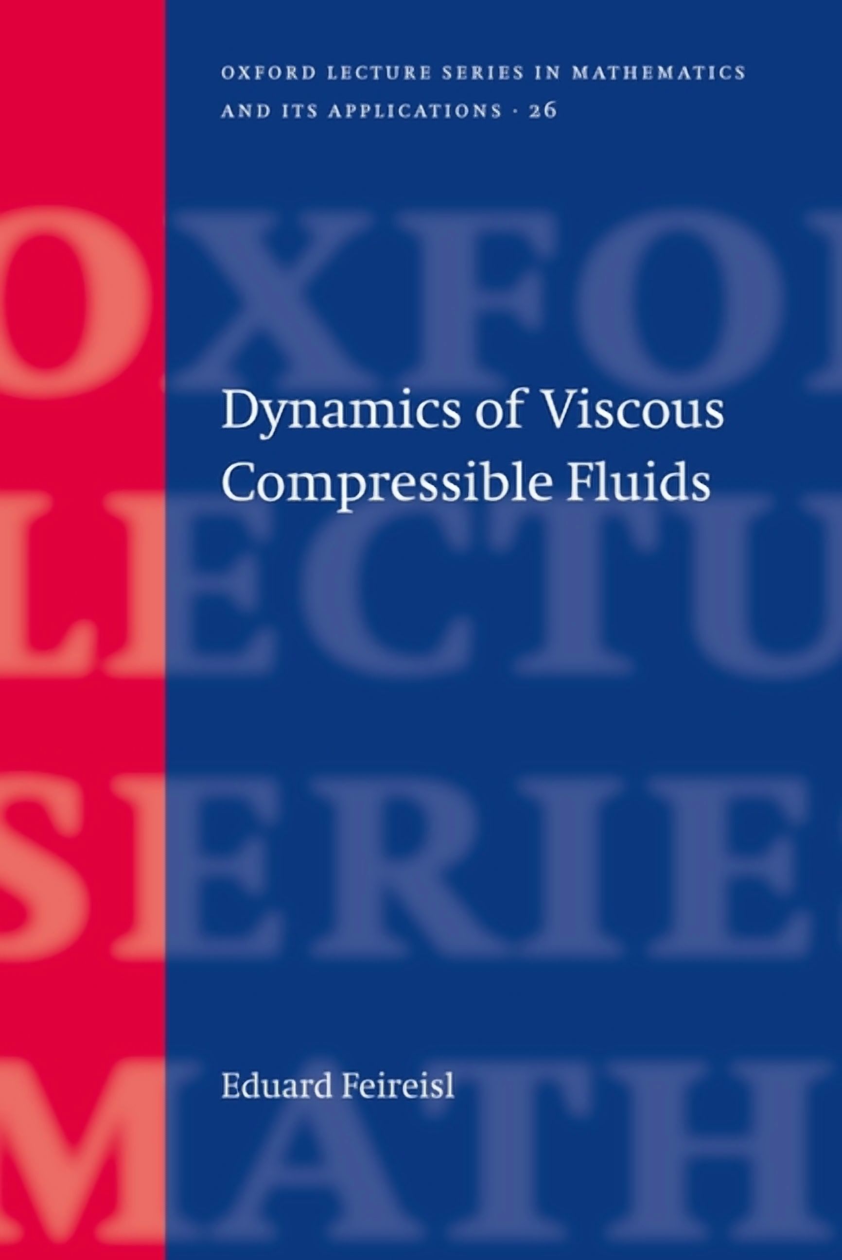 Oxford Lecture Mathematics and Its Appli Dynamics of Viscous ...