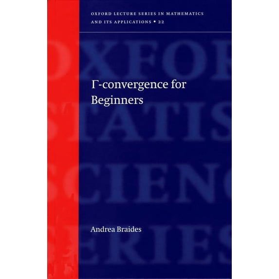 Oxford Lecture Mathematics and Its Appli Gamma-Convergence for Beginners, Book 22, (Hardcover)