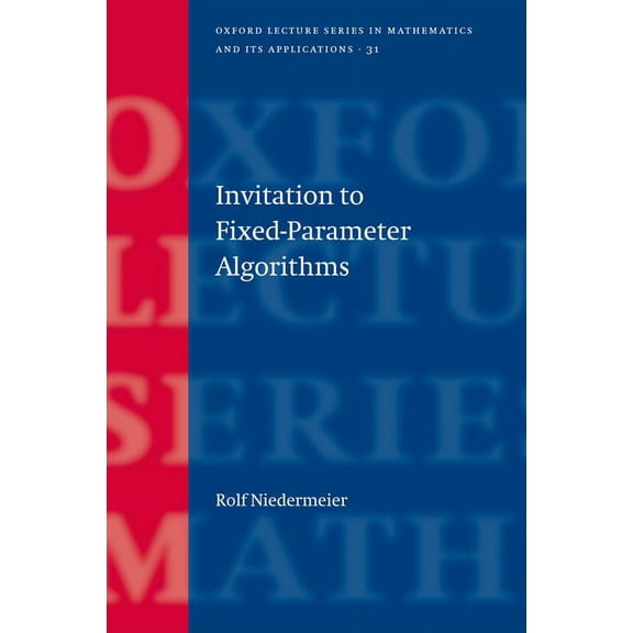 Oxford Lecture Mathematics and Its Appli Invitation to Fixed Parameter Algorithms, Book 31, (Hardcover)