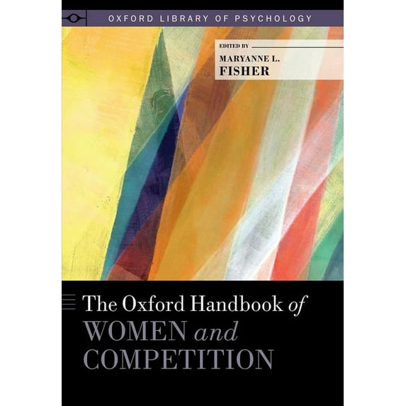 Oxford Library of Psychology Oxford Handbook of Women and Competition, (Hardcover)