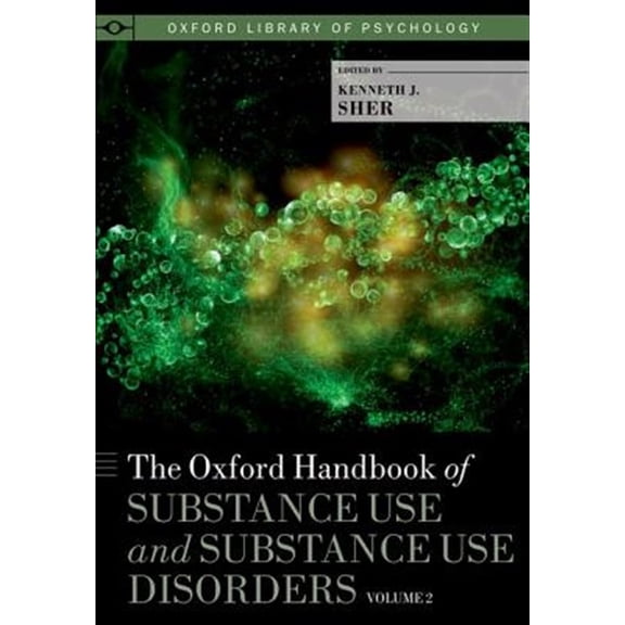 Pre-Owned Oxford Library of Psychology The Oxford Handbook of Substance Use and Substance Use Disorders: Volume 2, (Hardcover)