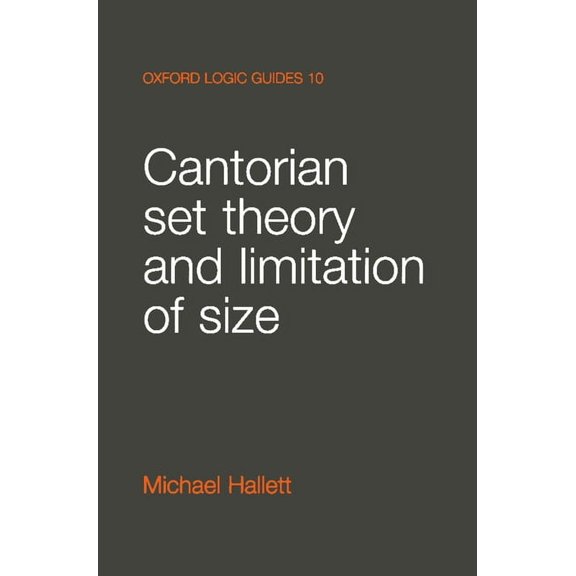 Oxford Logic Guides Cantorian Set Theory and Limitation of Size, Book 10, (Paperback)