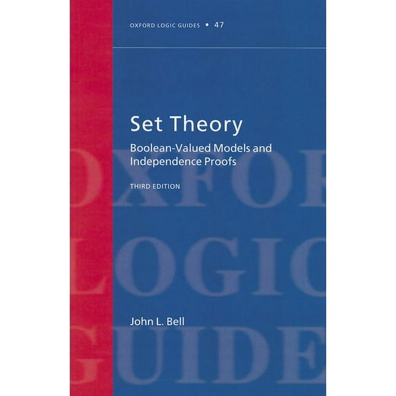 Oxford Logic Guides Set Theory: Boolean-Valued Models and Independence Proofs, Book 47, (Paperback)