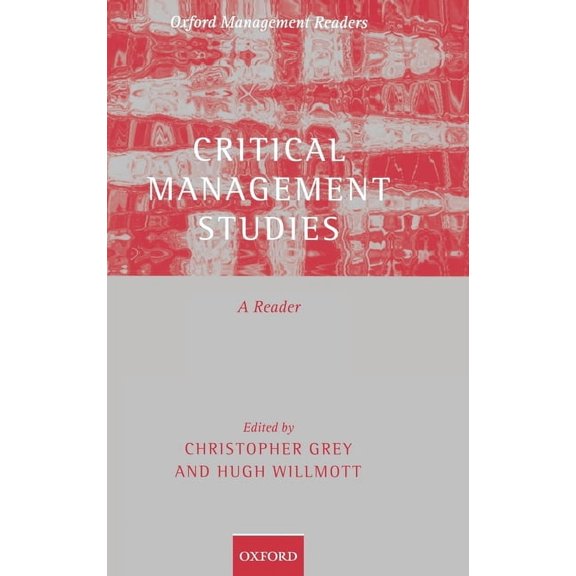 Oxford Management Readers Critical Management Studies: A Reader, (Hardcover)