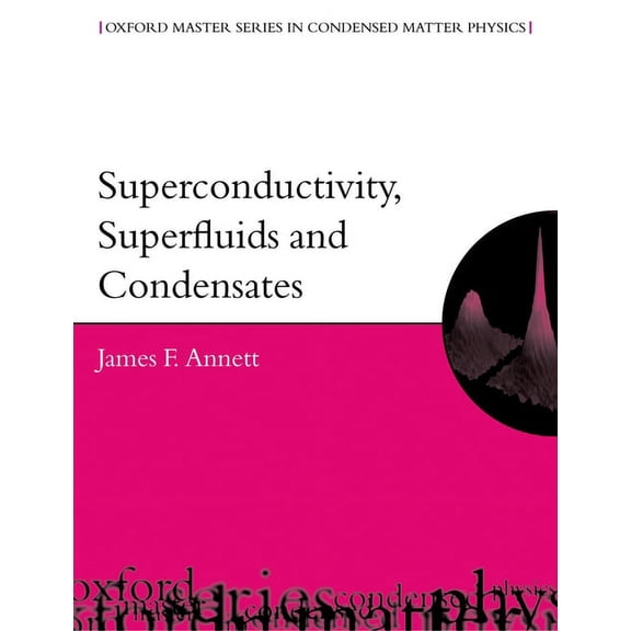 Oxford Master Physics Superconductivity, Superfluids, and Condensates, Book 5, (Paperback)