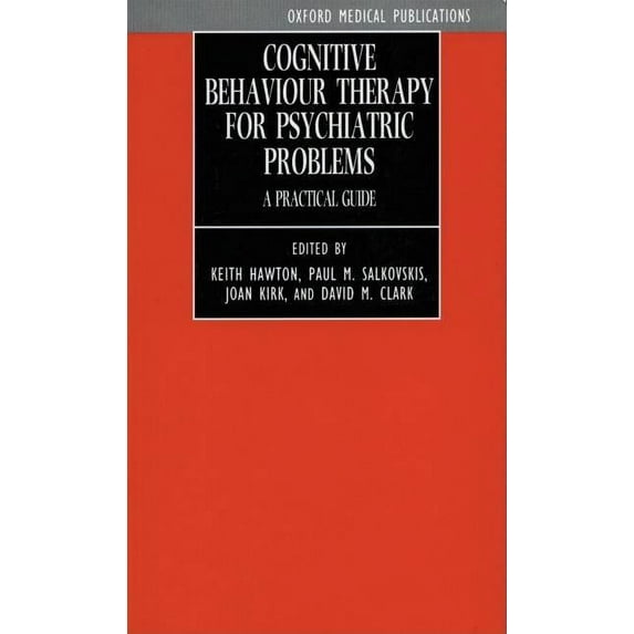 Oxford Medical Publications: Cognitive Behaviour Therapy for Psychiatric Problems: A Practical Guide (Paperback)