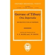 Oxford Medieval Texts Gervaise of Tilbury Otia Imperialia Recreation for an Emperor, Hardcover