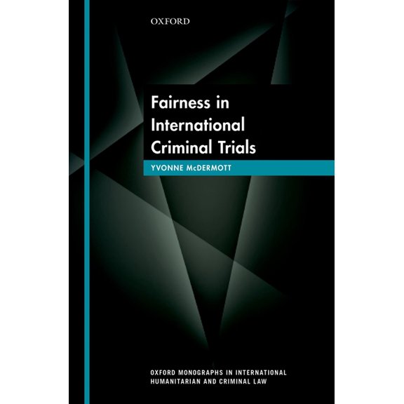 Oxford Monographs in International Human Fairness in International Criminal Trials, (Hardcover)