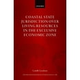 thumbnail image 1 of Oxford Monographs in International Law Coastal State Jurisdiction Over Living Resources in the Exclusive Economic Zone, (Hardcover), 1 of 1
