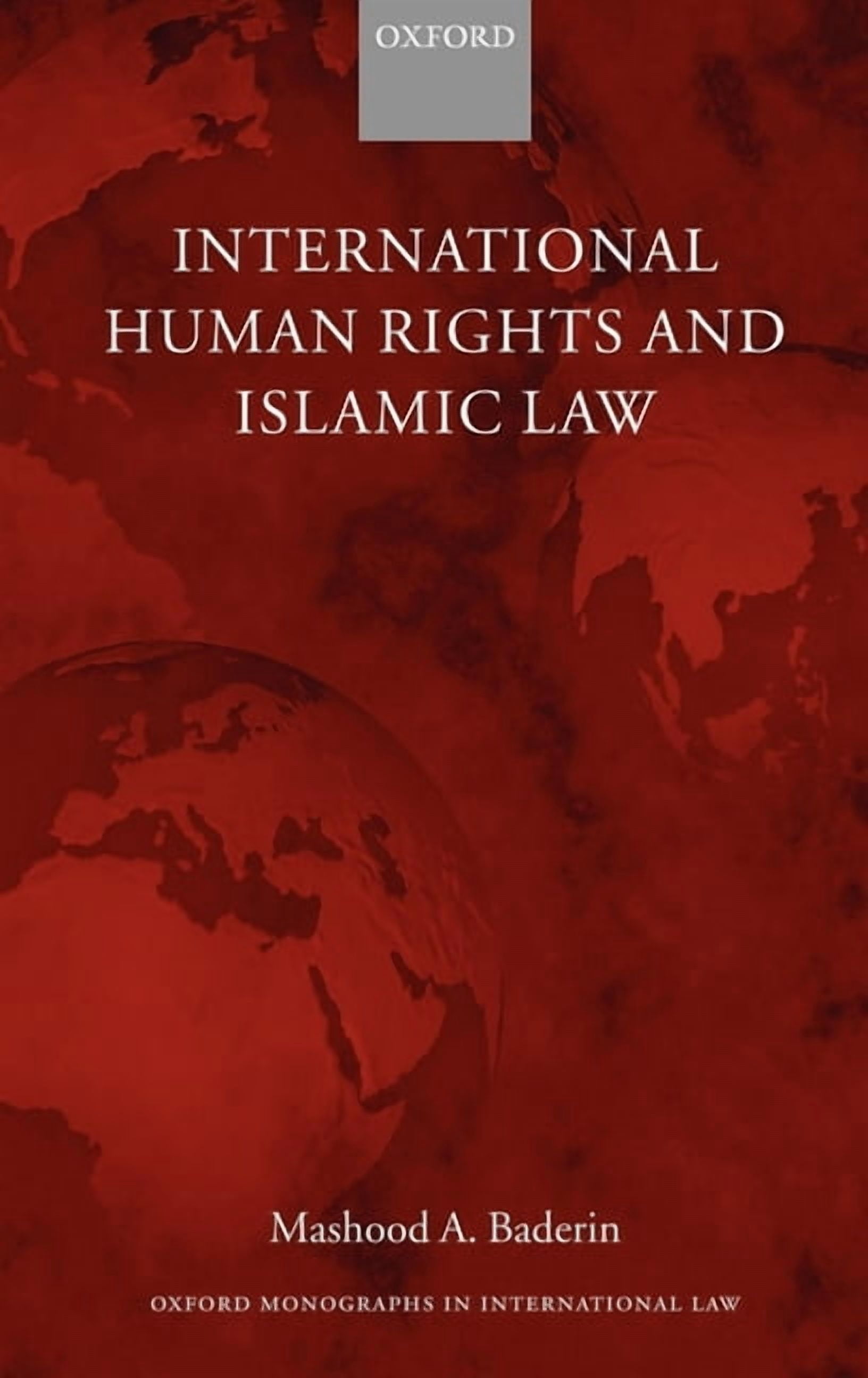 Oxford Monographs in International Law International Human Rights and Islamic Law, (Hardcover)