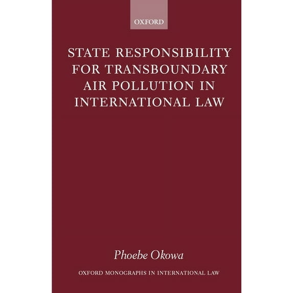 Oxford Monographs in International Law State Responsibility for Transboundary Air Pollution in International Law, (Hardcover)