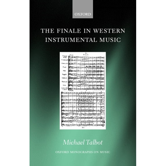 Oxford Monographs on Music The Finale in Western Instrumental Music, (Hardcover)
